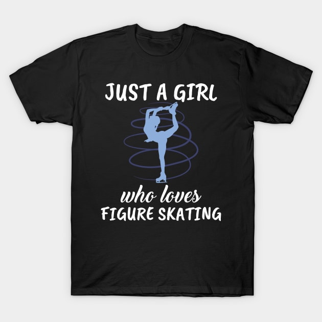 Just A Girl Who Loves Figure Skating T-Shirt by TheTeeBee